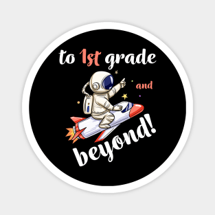 1st Grade And Beyond, Funny Back to School Astronaut TShirt Magnet